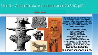Texto 3 – O princípio da renúncia pessoal (1Co 8-10) p52
Dulia e Latria
 