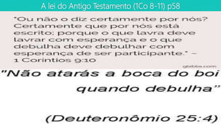 A lei do Antigo Testamento (1Co 8-11) p58
 