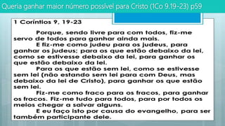 Queria ganhar maior número possível para Cristo (1Co 9.19-23) p59
 