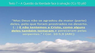 Texto 7 – A Questão da liberdade face à salvação (1Co 10) p60
 