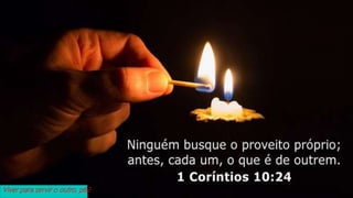 Viver para servir o outro. p62
 