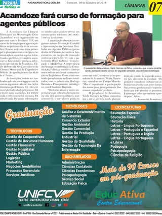 PARANANOTICIAS.COM.BR Comcam, 30 de Outubro de 2019
PARANÁPARANÁ
Notícias
07CÂMARAS
POLOCAMPOMOURÃOPR-ProfºRAI-RuaEdmundoMercernº1557-PrédioanexoaoMasterPréVestibular-BairroCentro-Fone(44)35233202-(44)999223202-(44) 999028383Watzap
AcamdoAcamdoAcamdoAcamdoAcamdozzzzze fe fe fe fe fará curará curará curará curará curso de fso de fso de fso de fso de fororororormação parmação parmação parmação parmação paraaaaa
aaaaagggggentes púbentes púbentes púbentes púbentes públicoslicoslicoslicoslicos
A Associação das Câmaras
Municipais da Microrregião Doze
(Acamdoze) está organizando em
parceria com o Instituto IGP, um
curso de formação para agentes pú-
blicos no próximo dia 30 de novem-
bro. O curso terá como tema princi-
pal o planejamento estratégico, co-
municação e vedações legais e é des-
tinado a prefeitos, vereadores, asses-
sores e funcionários públicos, infor-
mou o presidente da Acamdoze, Val-
dir Hermes da Silva, presidente da
Câmara Municipal de Engenheiro
Beltrão. A capacitação será das 8h30
às 17 horas.
As inscrições podem ser rea-
lizadas pelo site www.igpgov.com.br
com os seguintes valores: inscrições
ilimitadas por Câmara, R$ 1.000,00;
inscrição individual (por pessoa) R$
250,00; duas inscrições, R$ 230,00
cada; e três inscrições ou mais, R$
200,00 cada. Para mais informações
os interessados podem entrar em
contato pelos telefones: (44) 3031-
7506 ou 3523-3889.
A capacitação abordará os se-
guintes temas: Prevenção Contábil
e Apresentação das Condutas Proi-
bidas aos Agentes Públicos (presi-
dentes de Câmaras, vereadores, fun-
cionários em cargos de comissão
conforme a lei 9.504/97, com o pa-
lestrante Décio Galdino; Comuni-
cação e Marketing: A importância
das fanpages na estratégia da Comu-
nicação, Política e internet: como as
novas mídias mudaram a comunica-
ção no Legislativo, Como criar con-
teúdo para alcançar melhores resul-
tados, com o palestrante Rodrigo
Basniak; e Planejamento estratégi-
co, com Claudemir Baptista.
“São temas atuais e muito im-
portantes que refletem diretamente
na vida dos gestores públicos, seus
assessores, e servidores públicos
como um todo”, observou a vice-pre-
sidente da Acamdoze, Nelita Piacen-
tini, vereadora em Campo Mourão.
“Mas é importante a participação
dos municípios, principalmente dos
nossos vereadores”, cobrou.
O presidente da Acamdoze,
Valdir Hermes da Silva, comentou
que o curso já vinha sendo planeja-
do desde o início do segundo semes-
tre pela diretoria da entidade. “Os
próprios vereadores vinham nos co-
brando um evento com estes temas.
São pessoas profissionais e especia-
listas que irão abordar os assuntos.
Espero que todos aproveitem e par-
ticipem”, falou.
(Assessoria Acamdoze)
O presidente da Acamdoze, Valdir Hermes da Silva, comentou que o curso já vinha
sendo planejado desde o início do segundo semestre pela diretoria da entidade
 