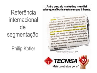 Referência internacional de  segmentação  Philip Kotler 