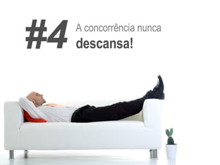 A concorrência nunca  descansa! #4 