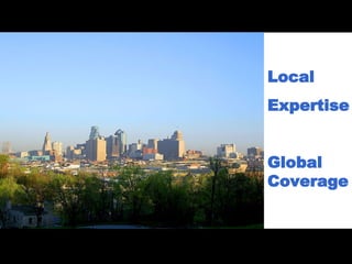 Local Expertise Global Coverage 