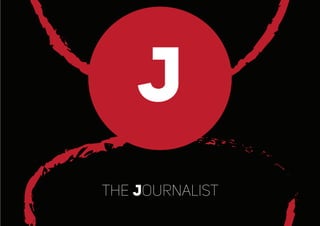 the journalist
J
 