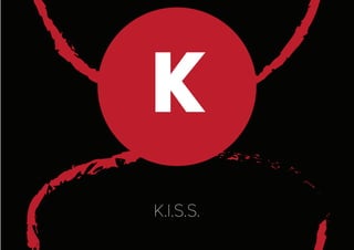 K
k.i.s.s.
 