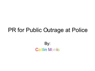PR against Public Police Outrage
