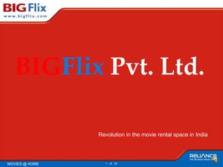 BIGFlix Pvt. Ltd. Revolution in the movie rental space in India 