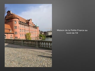 Maison de la Petite France au
bord de l'ill
 