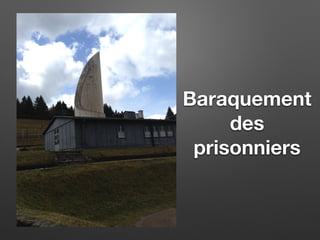 Baraquement
des
prisonniers
 