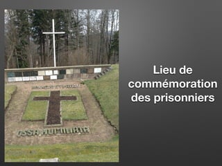 Lieu de
commémoration
des prisonniers
 