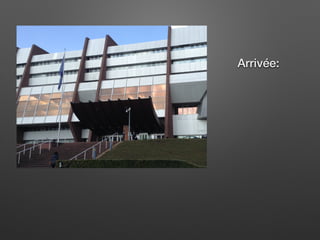 Arrivée:
 