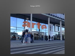 Siège ARTE :
 