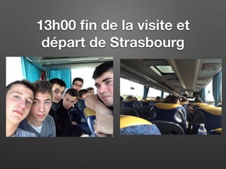 13h00 ﬁn de la visite et
départ de Strasbourg
 