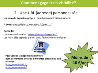 Comment gagner en visibilité?
Les outils :
-Demandez à votre entourage/clients ..
-Inspirez-vous des autres sites
-Utilisez les statistiques de votre site
-Utilisez la saisie semi-automatique : lors d’une recherche google vous propose
des résultats
-Inspirez-vous des recherches associées de Google
(en bas de page lors d’une recherche
-Voir le trafic potentiel de chaque mot clés sur le Planificateur Google
-Voir la tendance d’un mot clés sous Google Trend
 