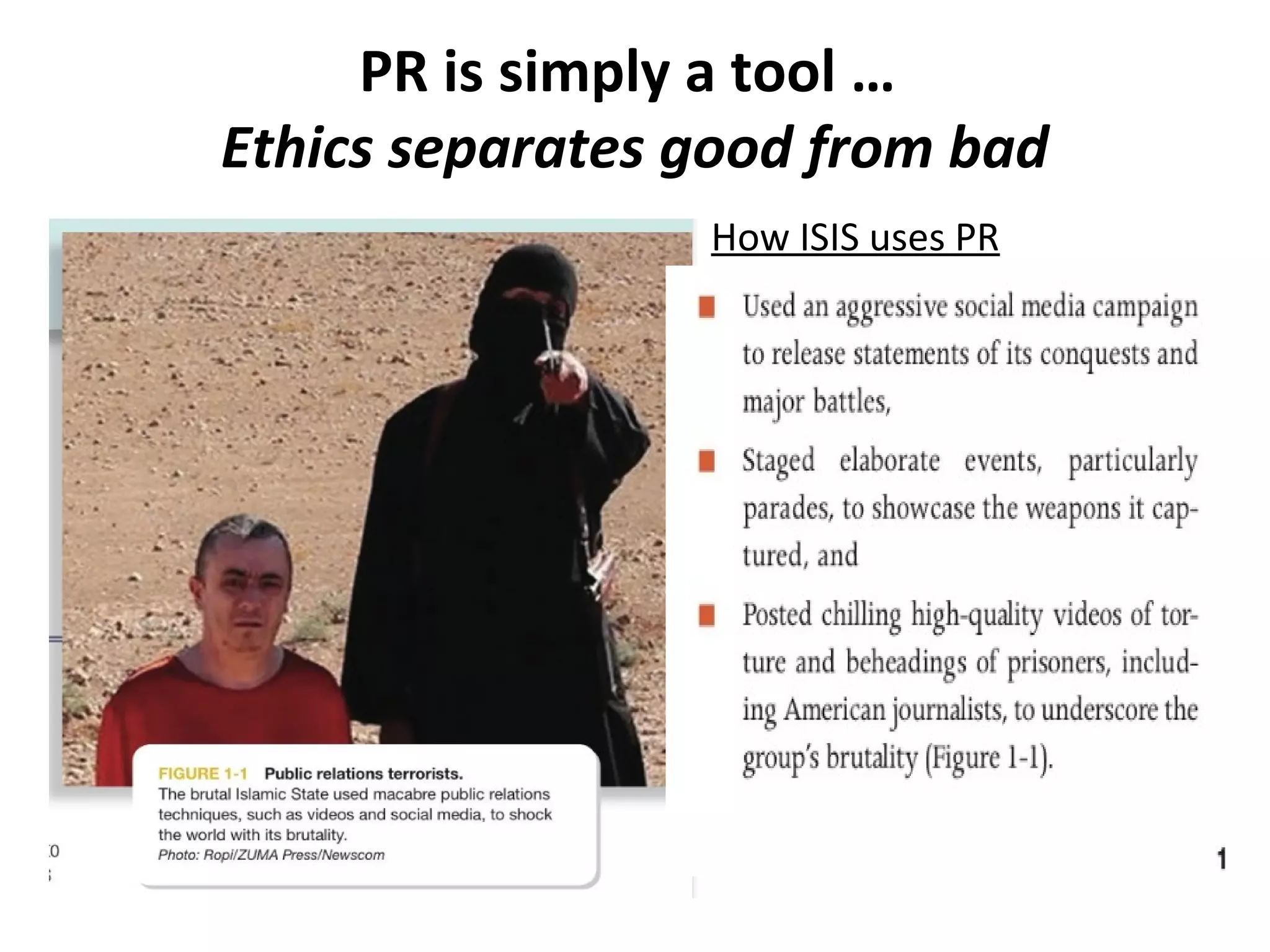 PR is simply a tool …
Ethics separates good from bad
How ISIS uses PR
 