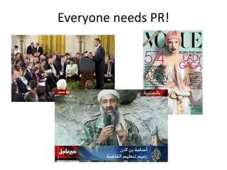 Everyone needs PR!
 