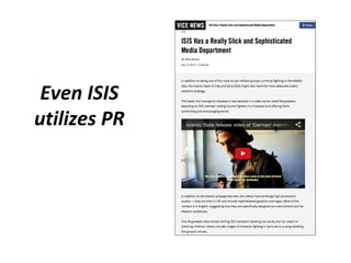 Even ISIS
utilizes PR
 