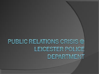 PR Crisis @ Leicester Police Department