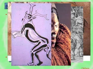 • Crenças religiosas
– Enterramento dos mortos
– Sacrifícios humanos
– Danças rituais
– Uso de máscaras (feiticeiros)
• Ritos mágicos – executados como tentativa de
dominar as forças sobrenaturais.
Ritos do Paleolítico
F.M.Serrão
 