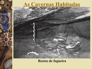 As Cavernas Habitadas Restos de fogueira   