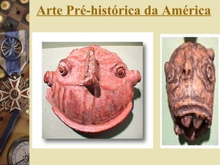 Arte Pré-histórica da América 