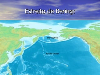 Estreito de Bering: 