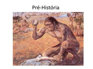 Pré-História
 