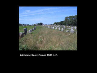 Alinhamento de Carnac 1800 a. C. 
 