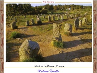 Menires de Carnac, França
 