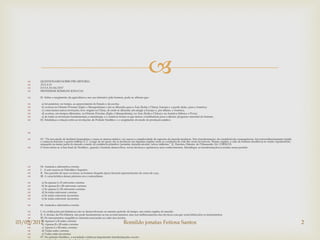  QUESTIONÁRIO SOBRE PRÉ-HISTÓRIA
 AULA 01
 DATA 20/04/2017
 PROFESSOR: ROMILDO JONATAS
 01. Sobre o surgimento da agricultura e seu uso intensivo pelo homem, pode-se afirmar que:
 a) foi posterior, no tempo, ao aparecimento do Estado e da escrita;
 b) ocorreu no Oriente Próximo (Egito e Mesopotâmia) e daí se difundiu para a Ásia (Índia e China), Europa e, a partir desta, para a América;
 c) como tantas outras invenções, teve origem na China, de onde se difundiu até atingir a Europa e, por último, a América;
 d) ocorreu, em tempos diferentes, no Oriente Próximo (Egito e Mesopotâmia), na Ásia (Índia e China) e na América (México e Peru);
 e) de todas as invenções fundamentais, a metalurgia e o comércio foram as que menos contribuíram para o ulterior progresso material do homem.
 02. Estabeleça a relação entre as revoluções do Período Neolítico e o surgimento do modo de produção asiático.

 03. “De um estado de barbárie homogêneo e mais ou menos estático, vai nascer a complexidade de aspectos do mundo moderno. Esta transformação, de consideráveis consequências, foi extraordinariamente rápida
e começou durante o quarto milênio a. C. Longe de ser geral, ela se produziu em algumas regiões onde as condições de vida lhe eram favoráveis. Nessas regiões, a vida do homem modificou-se muito rapidamente,
enquanto na maior parte do mundo o modo de existência primitivo persistiu durante séculos, talvez milênios.” (J. Hawkes, Histoire de l’Humanité, Ed. UNESCO)
 O texto refere-se à fase final do Neolítico, quando o homem desenvolveu novas técnicas e aprimorou seus conhecimentos. Identifique as transformações ocorridas nesse período.
 04. Assinale a alternativa correta:
 I. A arte nasceu no Paleolítico Superior.
 II. Nas paredes de suas cavernas, os homens daquela época fizeram representações de cenas de caça.
 III. A característica dessas pinturas era o naturalismo.
 a) Se apenas I e II estiverem corretas
 b) Se apenas II e III estiverem corretas
 c) Se apenas I e III estiverem corretas
 d) Se todas estiverem corretas
 e) Se todas estiverem incorretas
 e) Se todas estiverem incorretas
 06. Assinale a alternativa correta:
 I. As civilizações pré-históricas não se desenvolveram no mesmo período de tempo, nas várias regiões do mundo.
 II. A divisão da Pré-História não pode fundamentar-se em acontecimentos, mas nos melhoramentos das técnicas com que eram fabricados os instrumentos.
 III. Os monumentos megalíticos estariam associados ao culto dos mortos.
 a) Apenas I e II estão corretas
 b) Apenas II e III estão corretas
 c) Apenas I e III estão corretas
 d) Todas estão corretas
 e) Todas estão incorretas
 07. No período Neolítico, a sociedade conheceu importantes transformações, exceto:
03/05/2017 Romildo jonatas Feitosa Santos 2
 