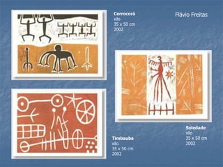 Timbauba
xilo
35 x 50 cm
2002
Cerrocorá
xilo
35 x 50 cm
2002
Soledade
xilo
35 x 50 cm
2002
Flávio Freitas
 