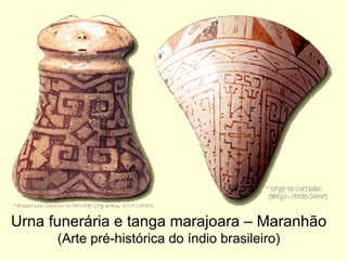 Urna funerária e tanga marajoara – Maranhão  (Arte pré-histórica do índio brasileiro) 