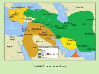 Império Persa na sua totalidade
 