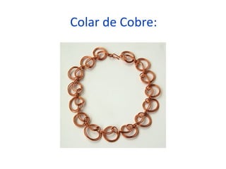 Colar de Cobre:
 