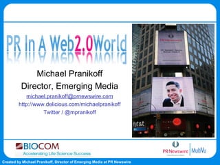 Michael Pranikoff Director, Emerging Media [email_address] http://www.delicious.com/michaelpranikoff Twitter / @mpranikoff 