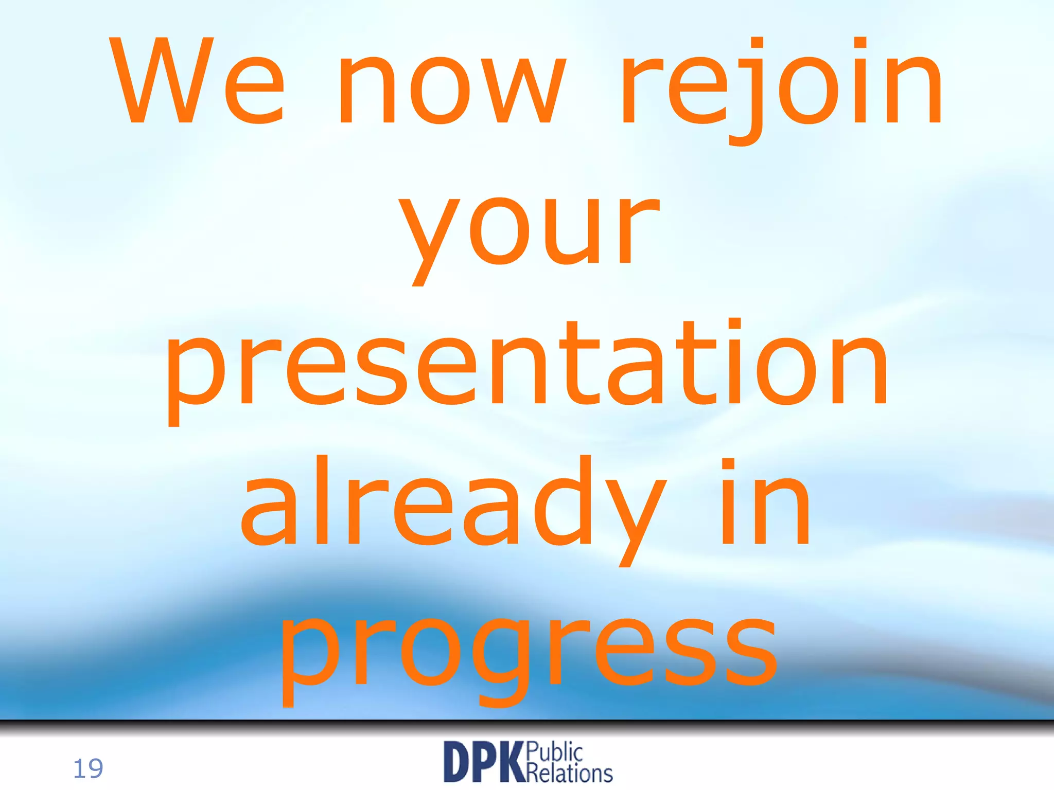 We now rejoin your presentation already in progress 