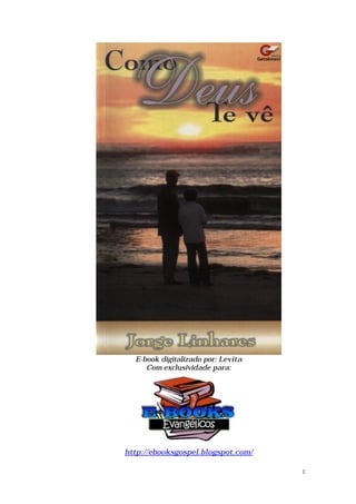 E-book digitalizado por: Levita
     Com exclusividade para:




http://ebooksgospel.blogspot.com/

                      ...