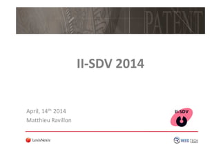 II-SDV 2014
April, 14th 2014
Matthieu Ravillon
 