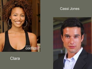 Cassi Jones	Clara