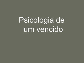 Psicologia de um vencido