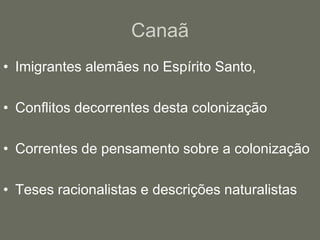 CanaãImigrantes alemães no Espírito Santo, Conflitos decorrentes desta colonizaçãoCorrentes de pensamento sobre a colonizaçãoTeses racionalistas e descrições naturalistas