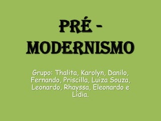 Grupo: Thalita, Karolyn, Danilo,
Fernando, Priscilla, Luiza Souza,
Leonardo, Rhayssa, Eleonardo e
             Lídia.
 