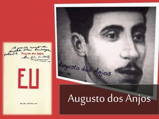 Augusto dos Anjos
 
