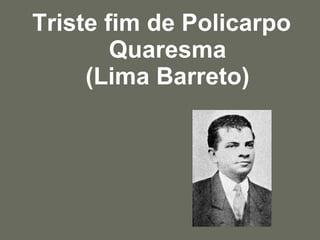 Triste fim de Policarpo Quaresma (Lima Barreto) 