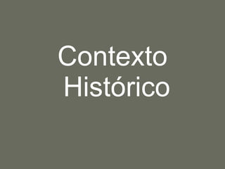 Contexto Histórico 