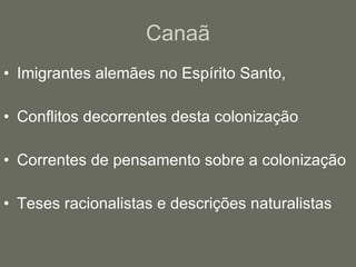 Canaã Imigrantes alemães no Espírito Santo,  Conflitos decorrentes desta colonização Correntes de pensamento sobre a colonização Teses racionalistas e descrições naturalistas 