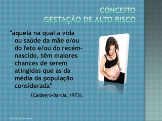 ENCAMINHAMENTO PARA PRÉ-NATAL DE ALTO RISCOAborto de repetição (mais de 3 abortos)Parto prematuroDiabetes gestacional prévioDoença hipertensiva da gestaçãoDoenças sistêmicas crônicasPós-internação hospitalarMalformações fetaisGestação gemelarDoença hipertensiva da gestaçãoPlacenta préviaChirlei A Ferreira