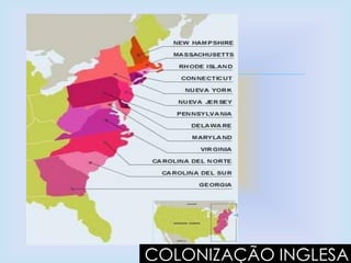 
COLONIZAÇÃO INGLESA
 
